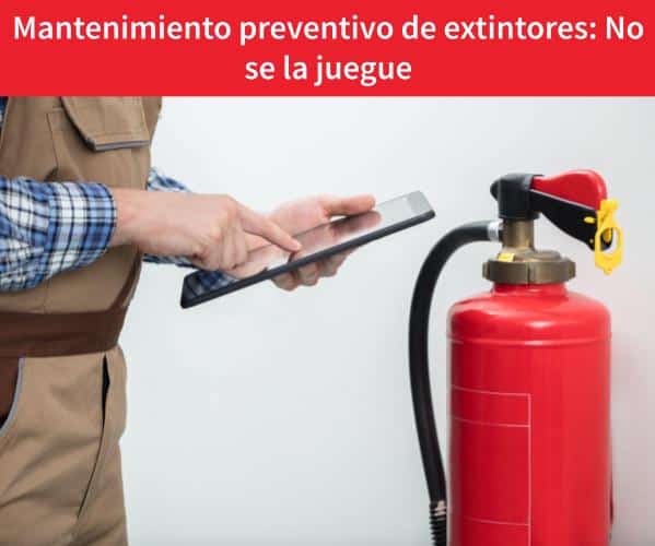 Mantenimiento preventivo de extintores