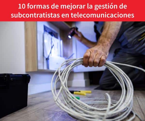 gestión de subcontratistas en telecomunicaciones