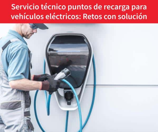 Servicio técnico puntos de recarga