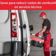 reducir costes de combustible en servicio técnico