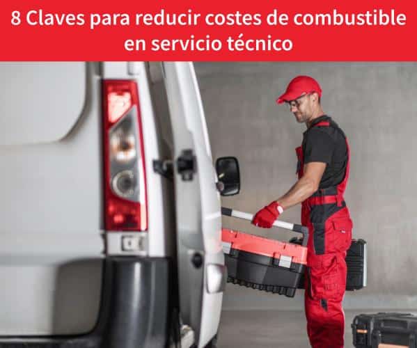reducir costes de combustible en servicio técnico